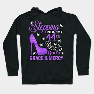 Stepping Into My 44th Birthday With God's Grace & Mercy Bday Hoodie